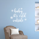 Vinyl Wall Art Decal - Baby It’s Cold Outside - 20" x 23" - Christmas Holiday Seasonal Decoration Sticker - Indoor Outdoor Window Home Living Room Bedroom Apartment Door Decor (20" x 23"; White) 3