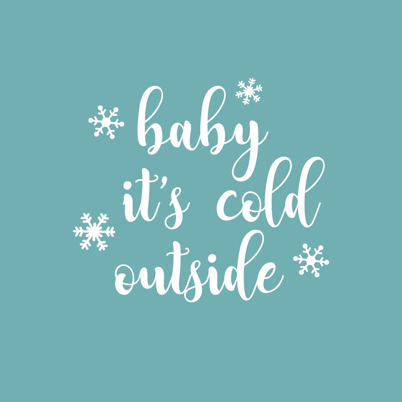 Vinyl Wall Art Decal - Baby It’s Cold Outside - 20" x 23" - Christmas Holiday Seasonal Decoration Sticker - Indoor Outdoor Window Home Living Room Bedroom Apartment Door Decor (20" x 23"; White) 1