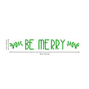 Vinyl Wall Art Decal - Be Merry - 4" x 30" - Christmas Seasonal Holiday Decor Sticker - Inspirational Indoor Outdoor Home Office Wall Door Window Bedroom Workplace Decals (4" x 30"; Green) 3