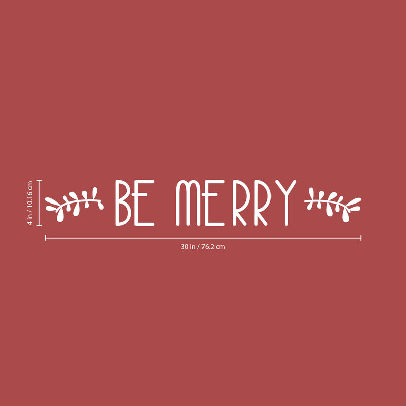 Vinyl Wall Art Decal - Be Merry - 4" x 30" - Christmas Seasonal Holiday Decor Sticker - Inspirational Indoor Outdoor Home Office Wall Door Window Bedroom Workplace Decals (4" x 30"; White) 3