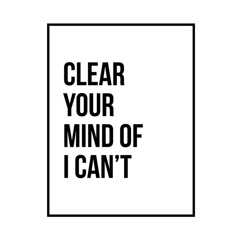 Vinyl Wall Art Decal - Clear Your Mind of I Can’t - 17" x 13" - Inspirational Workplace Bedroom Apartment Decor Decals - Positive Indoor Outdoor Home Living Room Office Quotes 1