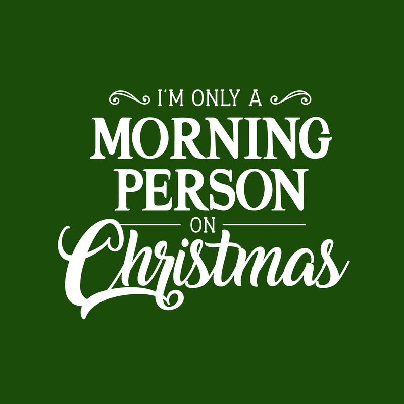 Vinyl Wall Art Decal - I’m Only A Morning Person On Christmas - 18" x 23" - Seasonal Holiday Decor Sticker - Indoor Outdoor Home Office Wall Door Window Bedroom Workplace Decals (18" x 23"; Black) 2
