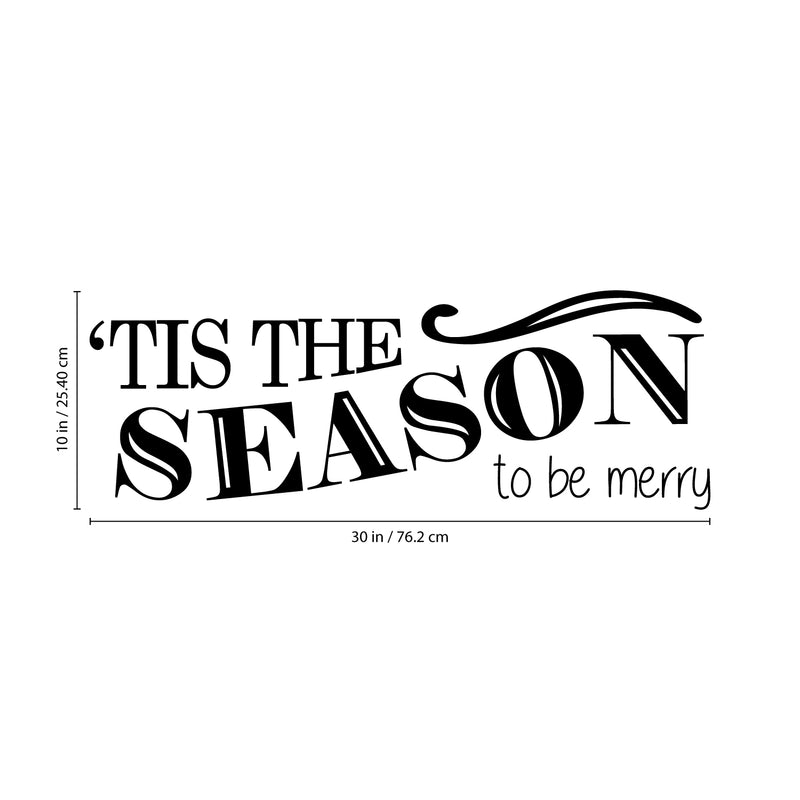 Vinyl Wall Art Decal - Tis The Season to Be Merry - 10" x 30" - Christmas Seasonal Holiday Sticker - Indoor Outdoor Home Living Room Bedroom Apartment Office Door Decor (10" x 30"; Black) 1