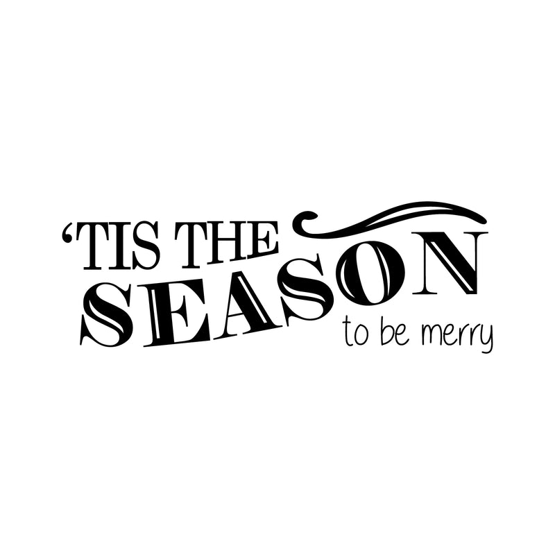 Vinyl Wall Art Decal - Tis The Season to Be Merry - Christmas Seasonal Holiday Sticker - Indoor Outdoor Home Living Room Bedroom Apartment Office Door Decor (10" x 30"; Black) 1