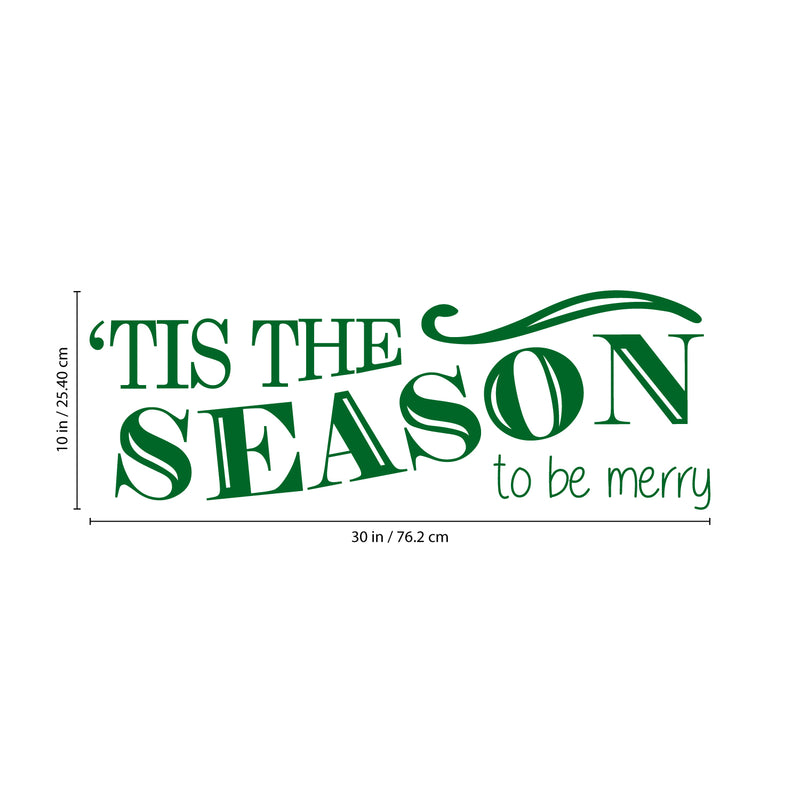 Vinyl Wall Art Decal - Tis The Season to Be Merry - 10" x 30" - Christmas Seasonal Holiday Sticker - Indoor Outdoor Home Living Room Bedroom Apartment Office Door Decor (10" x 30"; Green) 1