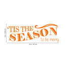 Vinyl Wall Art Decal - Tis The Season to Be Merry - 10" x 30" - Christmas Seasonal Holiday Sticker - Indoor Outdoor Home Living Room Bedroom Apartment Office Door Decor (10" x 30"; Orange) 1