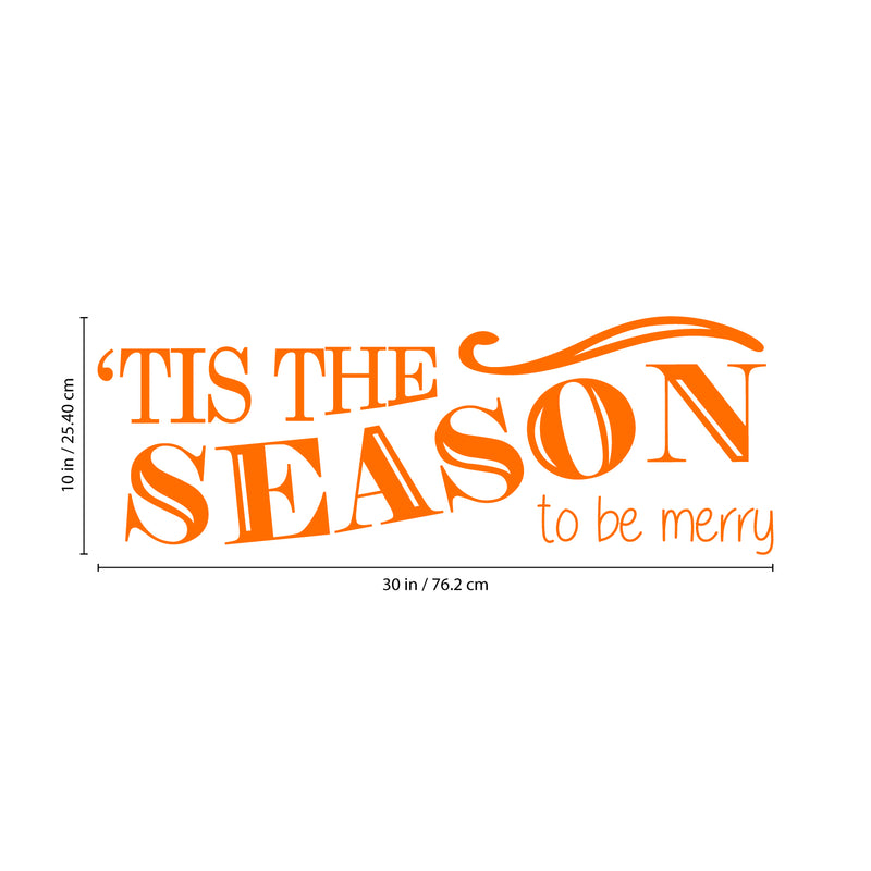 Vinyl Wall Art Decal - Tis The Season to Be Merry - 10" x 30" - Christmas Seasonal Holiday Sticker - Indoor Outdoor Home Living Room Bedroom Apartment Office Door Decor (10" x 30"; Orange) 1