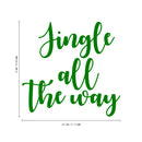 Vinyl Wall Art Decal - Jingle All The Way - 22" x 22.5" - Christmas Seasonal Holiday Decoration Sticker - Indoor Outdoor Home Office Wall Door Window Bedroom Workplace Decals (22" x 22.5"; Green) 3
