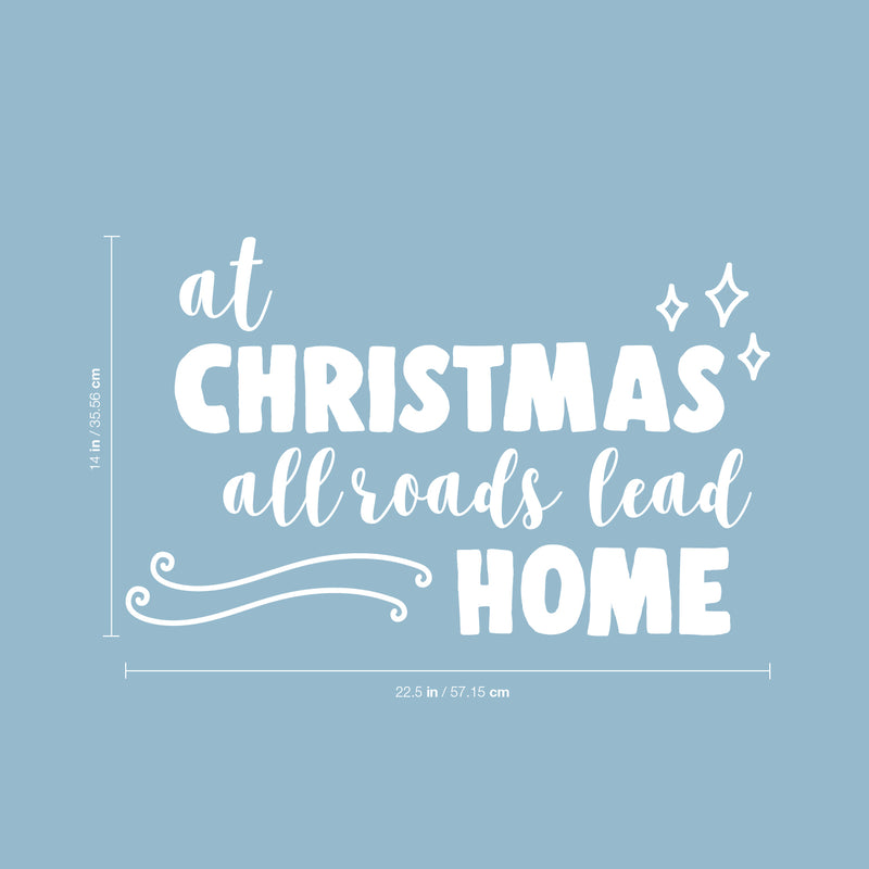 Vinyl Wall Art Decal - at Christmas All Roads Lead Home - 14" x 22.5" - Christmas Seasonal Decoration Sticker - Indoor Home Office Wall Door Window Bedroom Workplace Decor Decals (14" x 22.5"; White) 3