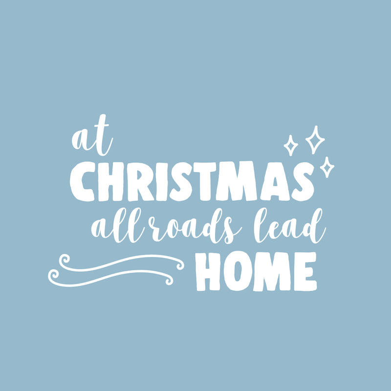 Vinyl Wall Art Decal - at Christmas All Roads Lead Home - 14" x 22.5" - Christmas Seasonal Decoration Sticker - Indoor Home Office Wall Door Window Bedroom Workplace Decor Decals (14" x 22.5"; White) 4