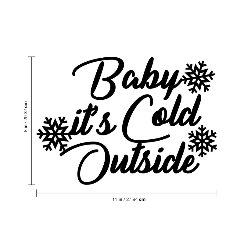 Vinyl Wall Art Decal - Baby It’s Cold Outside - 8" x 11" - Christmas Seasonal Decoration Sticker - Indoor Outdoor Wall Door Window Home Apartment Office Sticker Luggage Decor (8" x 11"; Black) 1