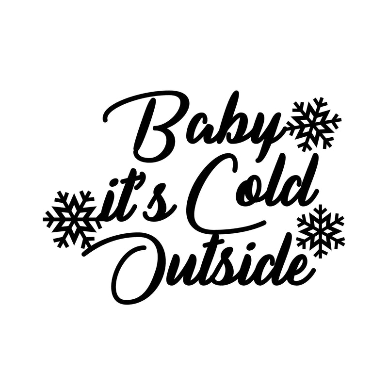 Vinyl Wall Art Decal - Baby It’s Cold Outside - 8" x 11" - Christmas Seasonal Decoration Sticker - Indoor Outdoor Wall Door Window Home Apartment Office Sticker Luggage Decor (8" x 11"; Black) 4