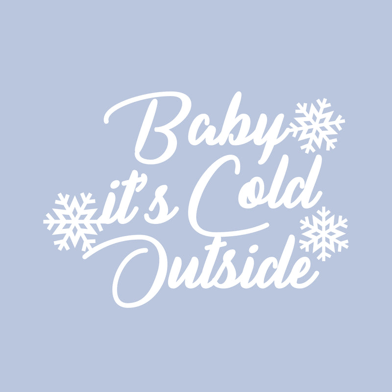 Vinyl Wall Art Decal - Baby It’s Cold Outside - 8" x 11" - Christmas Seasonal Decoration Sticker - Indoor Outdoor Wall Door Window Home Apartment Office Sticker Luggage Decor (8" x 11"; White) 4