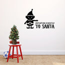 Vinyl Wall Art Decal - Reporting Directly to Santa - 22. Christmas Holiday Seasonal Sticker - Home Apartment Wall Door Window Bedroom Living Room Work Decor Decals (22.5" x 35"; Black) 2