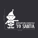 Vinyl Wall Art Decal - Reporting Directly to Santa - 22.5" x 35" - Christmas Holiday Seasonal Sticker - Home Apartment Wall Door Window Bedroom Living Room Work Decor Decals (22.5" x 35"; Black) 1