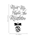 Vinyl Wall Art Decal - Meet Me Under The Mistletoe - 22.5" x 14" - Christmas Seasonal Holiday Decoration Sticker - Indoor Outdoor Home Office Wall Door Window Bedroom Workplace Decals 4