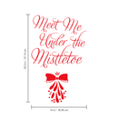 Vinyl Wall Art Decal  - Meet Me Under The Mistletoe - 22.5" x 14" - Christmas Seasonal Holiday Decoration Sticker - Home Office Door Window Bedroom Workplace Decals 1