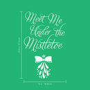 Vinyl Wall Art Decal  - Meet Me Under The Mistletoe - 22.5" x 14" - Christmas Seasonal Holiday Decoration Sticker - Home Office Door Window Bedroom Workplace Decals 1