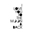 Vinyl Wall Art Decal - I Love You to The Moon and Back - 21" x 10" - Inspirational Bedroom Apartment Decor Decals - Positive Modern Indoor Outdoor Nursery Home Living Room Quotes (21" x 10"; Black) 4