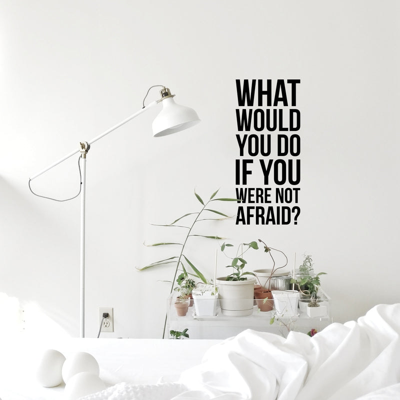 Vinyl Wall Art Decal - What Would You Do If You Were Not Afraid - 22. Inspirational Business Workplace Bedroom Decoration - Motivational Wall Home Living Room Office Gym And Fitness Decor 3