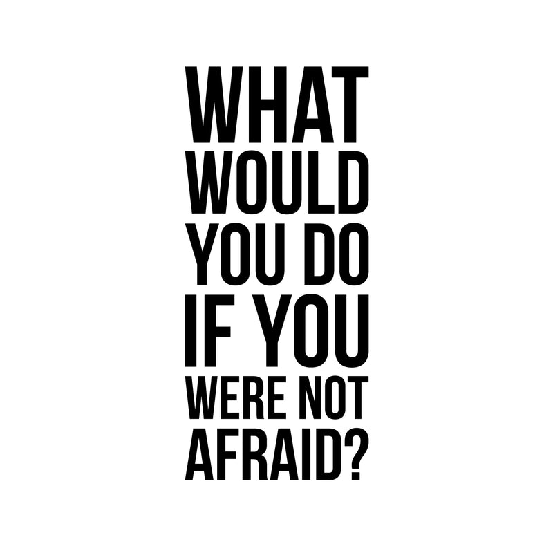 Vinyl Wall Art Decal - What Would You Do If You Were Not Afraid - 22. Inspirational Business Workplace Bedroom Decoration - Motivational Wall Home Living Room Office Gym And Fitness Decor 2