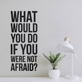 Vinyl Wall Art Decal - What Would You Do If You Were Not Afraid - 22. Inspirational Business Workplace Bedroom Decoration - Motivational Wall Home Living Room Office Gym And Fitness Decor 1