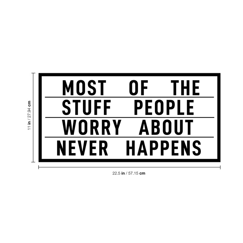 Vinyl Wall Art Decal - Most of The Stuff People Worry About Never Happens - 11" x 22.5" - Modern Life Quotes Bedroom Decoration - Positive Indoor Outdoor Motivational Home Wall Living Room Decor 4