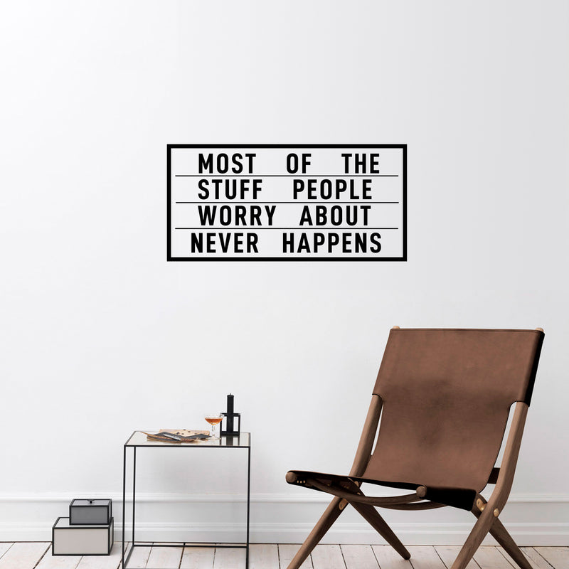 Vinyl Wall Art Decal - Most of The Stuff People Worry About Never Happens - 11" x 22.5" - Modern Life Quotes Bedroom Decoration - Positive Indoor Outdoor Motivational Home Wall Living Room Decor 3