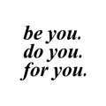 Vinyl Wall Art Decal - Be You Do You for You - 23" x 27" - Motivational Home Living Room Office Quote - Positive Modern Bedroom Dorm Room Apartment Indoor Outdoor Wall Decor 1