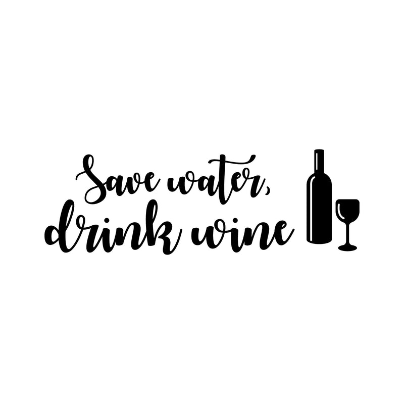 Vinyl Art Wall Decal - Save Water Drink Wine - 8" x 23" - Funny Adult Quotes Drinking Home Living Room Kitchen Dining Room Wall Decor - Witty Alcohol Drinks Bar Restaurant Waterproof Decor Sticker 1