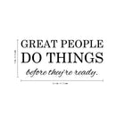 Vinyl Art Wall Decal - Great People Do Things Before They’re Ready - 10" x 22.5" - Motivational Life Quotes - House Apartment Wall Decoration - Positive Office Workplace Bedroom Living Room Decor 4