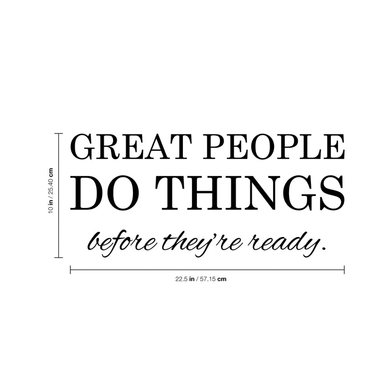 Vinyl Art Wall Decal - Great People Do Things Before They’re Ready - 10" x 22.5" - Motivational Life Quotes - House Apartment Wall Decoration - Positive Office Workplace Bedroom Living Room Decor 4