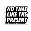 Vinyl Art Wall Decal - No Time Like The Present - 17" x 22" - Positive Life Quotes House Apartment Wall Decoration - Motivational Office Workplace Bedroom Living Room Decor (17" x 22"; Black) 4