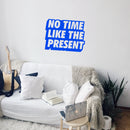 Vinyl Art Wall Decal - No Time Like The Present - 17" x 22" - Positive Life Quotes House Apartment Wall Decoration - Motivational Office Workplace Bedroom Living Room Decor (17" x 22"; Blue) 4