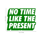 Vinyl Art Wall Decal - No Time Like The Present - 17" x 22" - Positive Life Quotes House Apartment Wall Decoration - Motivational Office Workplace Bedroom Living Room Decor (17" x 22"; Green) 1