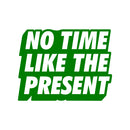 Vinyl Art Wall Decal - No Time Like The Present - 17" x 22" - Positive Life Quotes House Apartment Wall Decoration - Motivational Office Workplace Bedroom Living Room Decor (17" x 22"; Green) 2