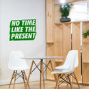 Vinyl Art Wall Decal - No Time Like The Present - 17" x 22" - Positive Life Quotes House Apartment Wall Decoration - Motivational Office Workplace Bedroom Living Room Decor (17" x 22"; Green) 3