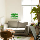 Vinyl Art Wall Decal - No Time Like The Present - 17" x 22" - Positive Life Quotes House Apartment Wall Decoration - Motivational Office Workplace Bedroom Living Room Decor (17" x 22"; Green) 4