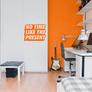 Vinyl Art Wall Decal - No Time Like The Present - 17" x 22" - Positive Life Quotes House Apartment Wall Decoration - Motivational Office Workplace Bedroom Living Room Decor (17" x 22"; Orange) 3