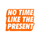 Vinyl Art Wall Decal - No Time Like The Present - 17" x 22" - Positive Life Quotes House Apartment Wall Decoration - Motivational Office Workplace Bedroom Living Room Decor (17" x 22"; Orange) 4