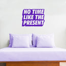 Vinyl Art Wall Decal - No Time Like The Present - 17" x 22" - Positive Life Quotes House Apartment Wall Decoration - Motivational Office Workplace Bedroom Living Room Decor (17" x 22"; Purple) 2