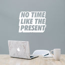 Vinyl Art Wall Decal - No Time Like The Present - 17" x 22" - Positive Life Quotes House Apartment Wall Decoration - Motivational Office Workplace Bedroom Living Room Decor (17" x 22"; White) 3