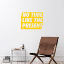 Vinyl Art Wall Decal - No Time Like The Present - 17" x 22" - Positive Life Quotes House Apartment Wall Decoration - Motivational Office Workplace Bedroom Living Room Decor (17" x 22"; Yellow) 2