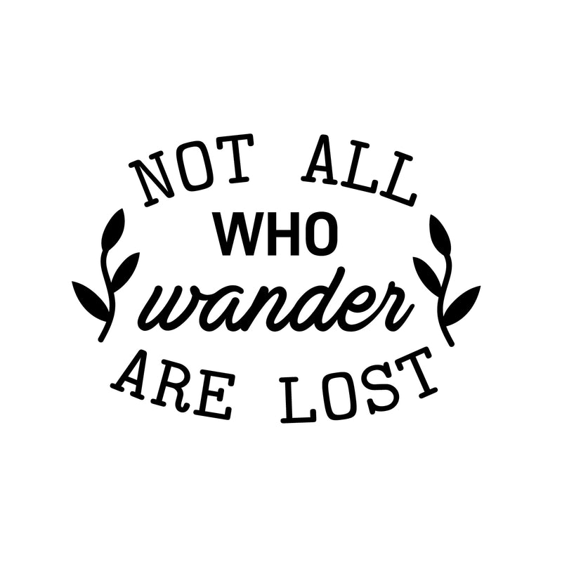 Vinyl Art Wall Decal - Not All Who Wander Are Lost - Motivational Life Quotes - House Office Wall Decoration - Positive Thinking - Good Vibes Stencil Letters Adhesives 1