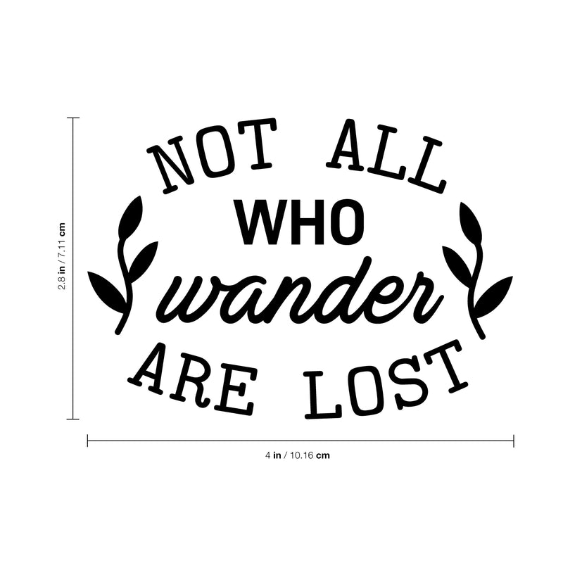 Vinyl Art Wall Decal - Not All Who Wander are Lost - 2.8" x 4" - Motivational Life Quotes for Home Apartment Decal Laptop Skin Car Bumper Sticker Luggage Window Desk Mirror Wall Door 4