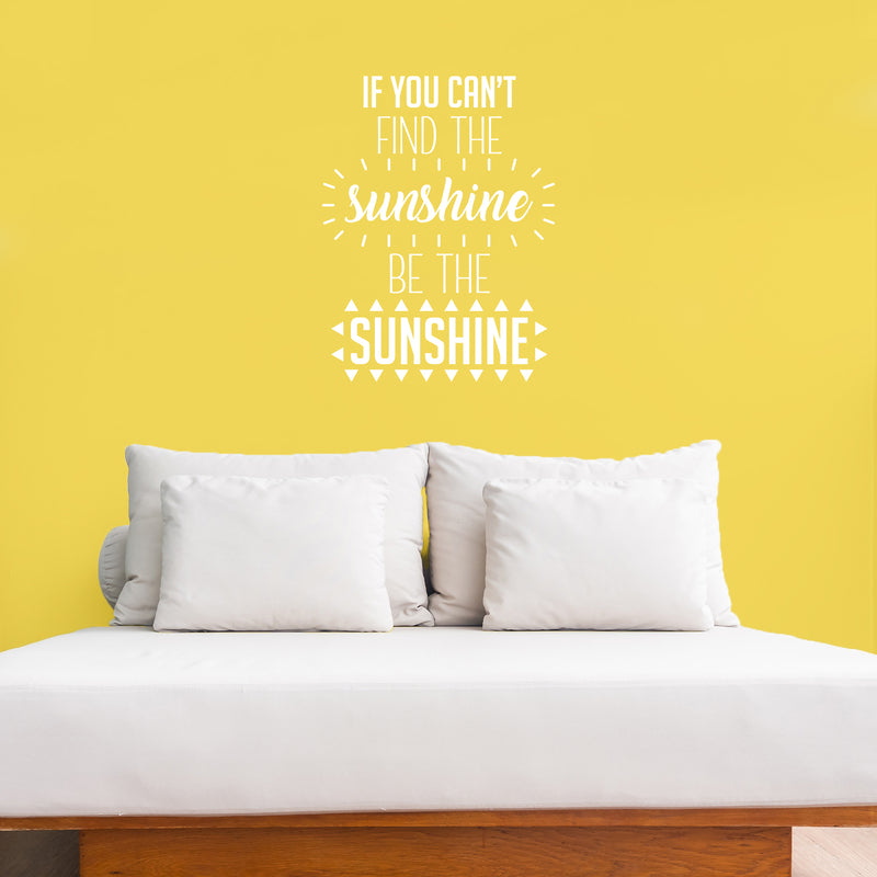 Vinyl Wall Art Decal - If You Can’t Find The Sunshine Be The Sunshine - Positive Bedroom Apartment Decor - Motivational Indoor Outdoor Home Living Room Office Quotes (23" x 17"; White) 4