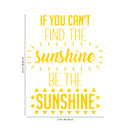 Vinyl Wall Art Decal - If You Can’t Find The Sunshine Be The Sunshine - 23" x 17" - Positive Bedroom Apartment Decor - Motivational Indoor Outdoor Home Living Room Office Quotes (23" x 17"; Yellow) 4