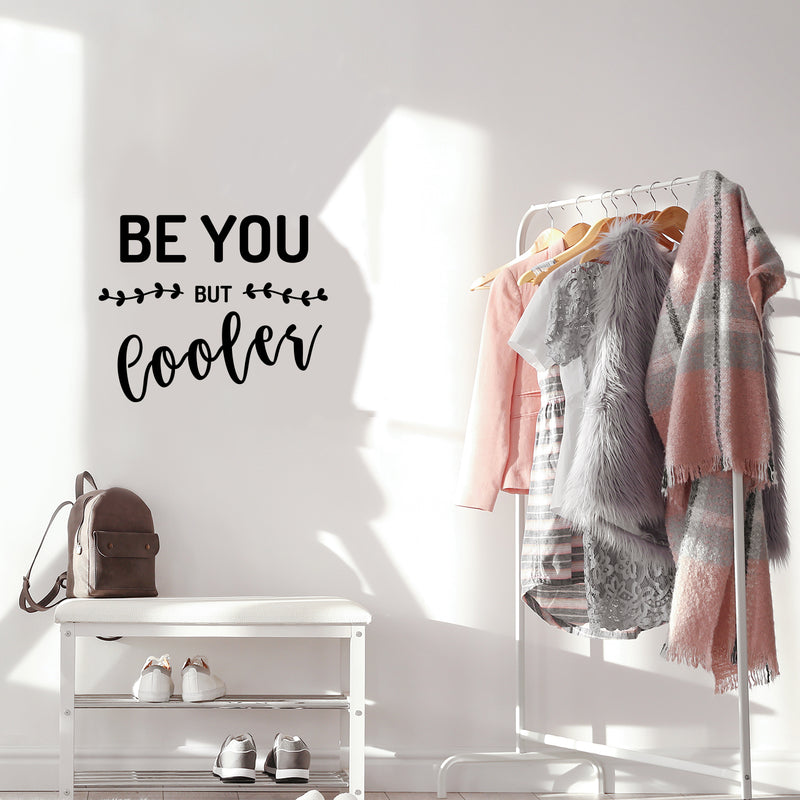 Vinyl Art Wall Decal - Be You But Cooler - 19" x 23" - Inspirational Positive Life Quote for Home Apartment Wall Decoration - Motivational Office Workplace Bedroom Living Room Decor 3