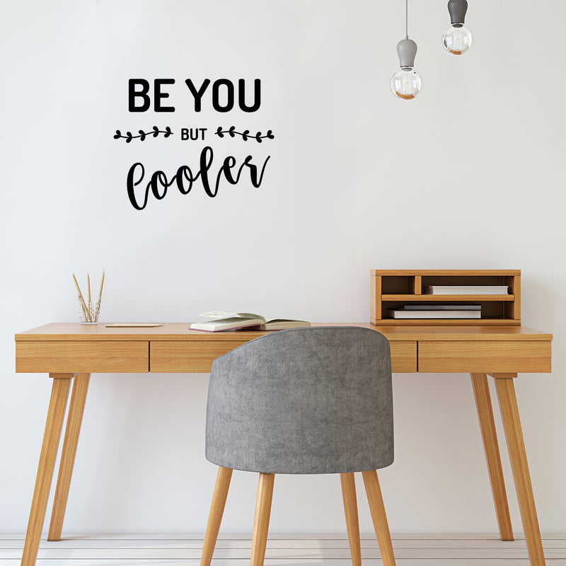 Vinyl Art Wall Decal - Be You But Cooler - Inspirational Positive Life Quote For Home Apartment Wall Decoration - Motivational Office Workplace Bedroom Living Room Decor 2