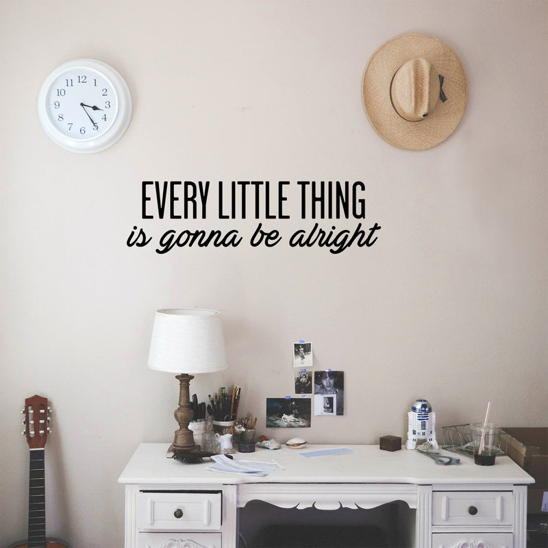 Vinyl Wall Art Decal - Every Little Thing Is Gonna Be Alright - Motivational Life Quote For Home Bedroom Living Room Work Office - Positive Quotes For Apartment Workplace Decor 3